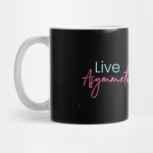 Live Asymmetrically Mug